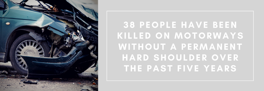 38 people have been killed on motorways without a permanent hard shoulder in the last five years